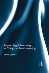 Book cover of Beyond Legal Reasoning: a Critique of Pure Lawyering by Jeffrey Lipshaw