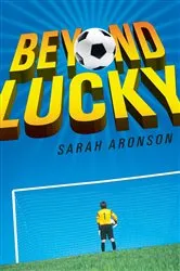 Book cover of Beyond Lucky by Sarah Aronson