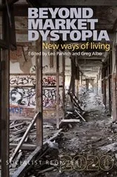 Book cover of Beyond Market Dystopia: New Ways of Living by Greg Albo