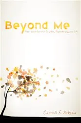 Book cover of Beyond Me by Carroll E. Arkema