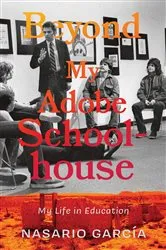 Book cover of Beyond My Adobe Schoolhouse by Nasario García