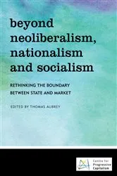 Book cover of Beyond Neoliberalism, Nationalism and Socialism by Thomas Aubrey