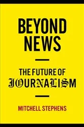 Book cover of Beyond News by Mitchell Stephens