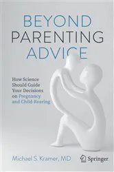 Book cover of Beyond Parenting Advice by Michael S. Kramer
