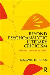 Book cover of Beyond Psychoanalytic Literary Criticism by Benjamin H. Ogden