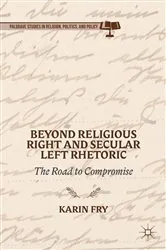 Book cover of Beyond Religious Right and Secular Left Rhetoric by K. Fry