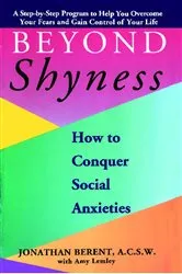 Book cover of BEYOND SHYNESS: HOW TO CONQUER SOCIAL ANXIETY STEP by Jonathan Berent