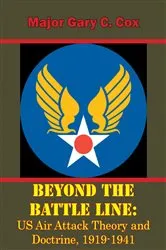 Book cover of Beyond the Battle Line: US Air Attack Theory and Doctrine, 1919-1941 by Unknown