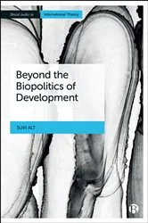 Book cover of Beyond the Biopolitics of Development by Suvi Alt