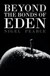 Book cover of Beyond the Bonds of Eden by Nigel Pearce