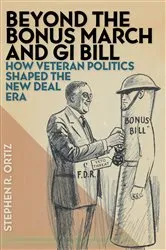 Book cover of Beyond the Bonus March and GI Bill by Stephen R. Ortiz
