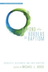 Book cover of Beyond the Borders of Baptism by Michael L. Budde