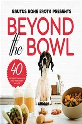 Book cover of Beyond the Bowl by Brutus Bone Broth