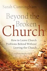 Book cover of Beyond the Broken Church by Sarah Raymond Cunningham