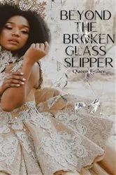 Book cover of Beyond the Broken Glass Slipper by Unknown