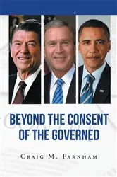 Book cover of Beyond the Consent of the Governed by Craig M. Farnham