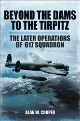 Book cover of Beyond the Dams to the Tirpitz by Alan W. Cooper
