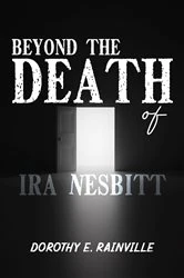 Book cover of Beyond the Death of Ira Nesbitt by Dorothy E. Rainville