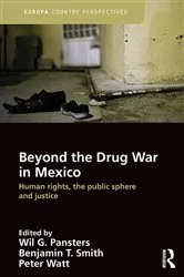 Book cover of Beyond the Drug War in Mexico by Wil G. Pansters