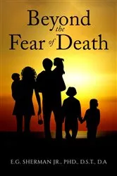 Book cover of Beyond the Fear of Death by Sherman Jr., PhD., D.S.T., D.A., E. G.