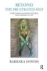 Book cover of Beyond the Frustrated Self by Barbara Dowds