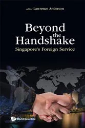 Book cover of Beyond The Handshake: Singapore's Foreign Service by Lawrence Anderson