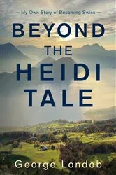 Book cover of Beyond the Heidi Tale by George Londob
