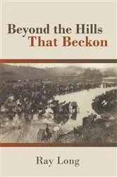 Book cover of Beyond the Hills That Beckon by Ray Long