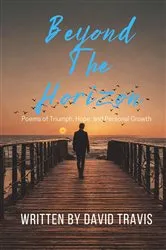 Book cover of Beyond the Horizons ( Poems of Triumph, Hope, and Personal Growth ) by David Travis