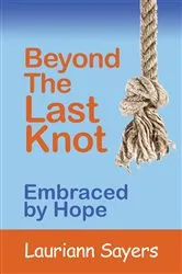 Book cover of Beyond The Last Knot by Lauriann Sayers