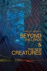 Book cover of Beyond the Lords & the New Creatures by Forrest Parker