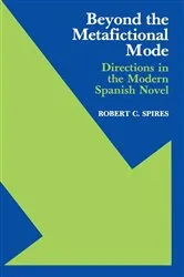 Book cover of Beyond the Metafictional Mode by Robert C. Spires