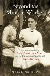 Book cover of Beyond the Miracle Worker by Kim E. Nielsen