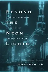 Book cover of Beyond the Neon Lights by Hanchao Lu