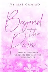Book cover of Beyond the Pain by Ivy Mae Gamiao