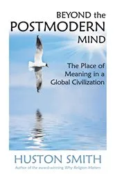 Book cover of Beyond the Postmodern Mind (3rd ed.) by Huston Smith