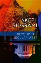 Book cover of Beyond the Secular West by Akeel Bilgrami