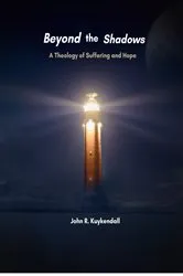 Book cover of Beyond the Shadows A Theology of Suffering and Hope by Unknown