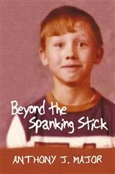 Book cover of Beyond the Spanking Stick by Anthony J. Major