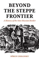 Book cover of Beyond the Steppe Frontier by Soeren Urbansky