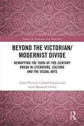 Book cover of Beyond the Victorian/ Modernist Divide by Anne-Florence Gillard-Estrada