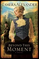 Book cover of Beyond This Moment (Timber Ridge Reflections Book #2) by Tamera Alexander