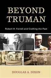 Book cover of Beyond Truman by Douglas A. Dixon