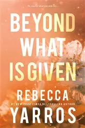 Book cover of Beyond What is Given by Rebecca Yarros
