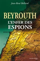 Book cover of Beyrouth, l'enfer des espions by Jean-René Belliard