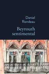 Book cover of Beyrouth sentimental by Daniel Rondeau