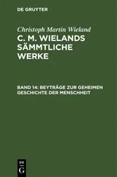 Book cover of Beyträge zur geheimen Geschichte der Menschheit by Christoph Martin Wieland