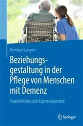 Book cover of Beziehungsgestaltung in der Pflege von Menschen mit Demenz by Bernhard Langner