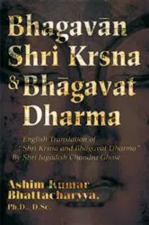 Book cover of Bhagavan Shri Krsna & Bhagavat Dharma by Ashim Kumar Bhattacharyya