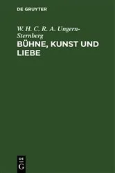 Book cover of Bühne, Kunst und Liebe by W. H. C. R. A. Ungern-Sternberg